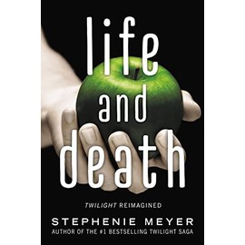 Life and Death: Twilight Reimagined (The Twilight Saga, 1.5)