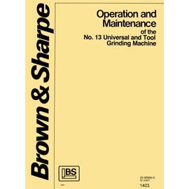 Brown & Sharpe 13 Universal Tool Grinder Owner Operator Maintenance Manual '80