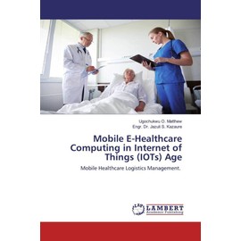 Mobile E-Healthcare Computing in Internet of Things (IOTs) Age: Mobile Healthcare Logistics Management.