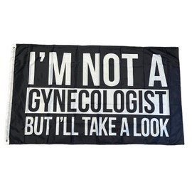I'm Not A Gynecologist But I'll Take A Look 3x5 Feet Polyester Flag Banner College Dorm Decor Party Boating Frat Banner