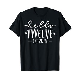 Hello Twelve Est 2013 12th Birthday Girl 12-Year-Old T-Shirt