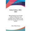 Army Letters, 1861-1865: Being Extracts From Private Letters To Relatives