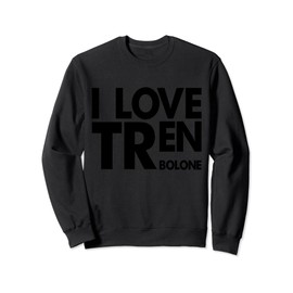 Funny Gym Jim Bodybuilding Muscular I Love Trenbolone Biceps Sweatshirt