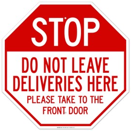 Sigo Signs - Stop Do Not Leave Deliveries Here Take to The Front Door Sign, 24x24 Inches, Rust Free .063 Aluminum, Fade Resistant, Made in USA