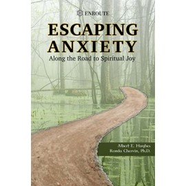 Escaping Anxiety: Along the Road to Spiritual Joy