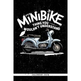 It's A Minibike Thing You Wouldn't Understand: Minibike 2026 Calendar: Weekly Planner with To-Do Lists, Priorities & Notes - Great Gift for Christmas, Birthdays or Any Occasion