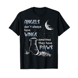 Angels Don't Always Have Wings Sometimes They Have Paws T-Shirt