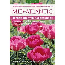 Mid-Atlantic Getting Started Garden Guide: Grow the Best Flowers, Shrubs, Trees, Vines & Groundcovers (Garden Guides)