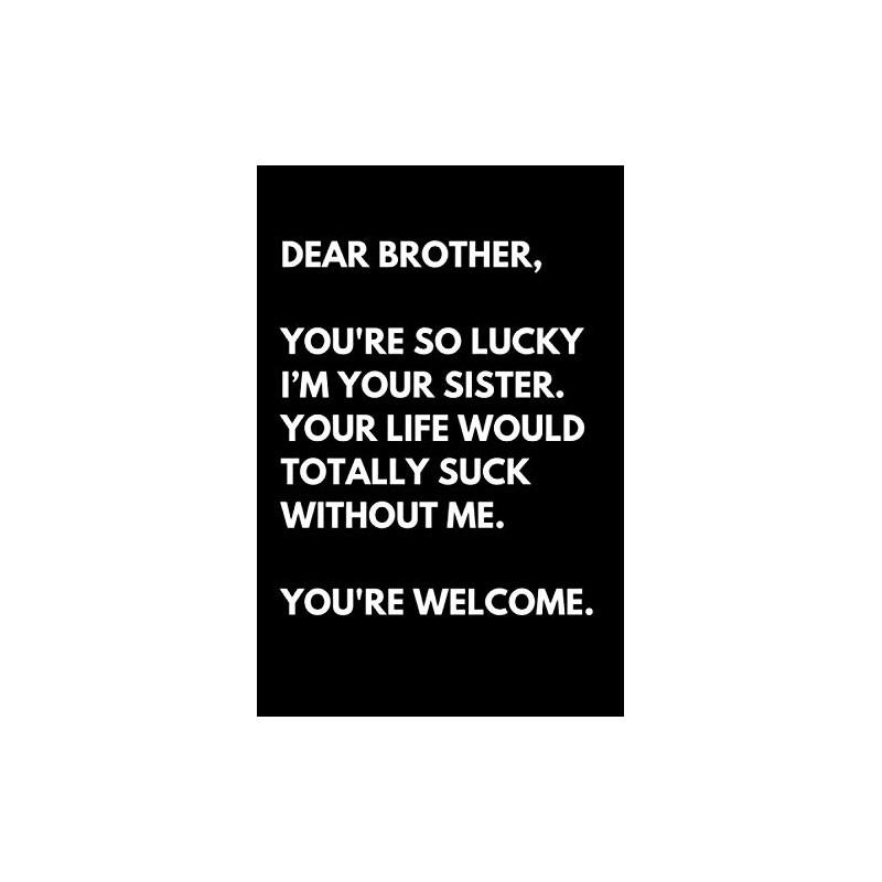Dear Brother: Funny Brother Appreciation Notebook With Lined Pages, Great