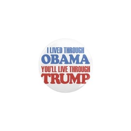 CafePress You'll Live Through Trump 1" Round Mini Button Pin