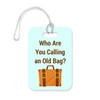 LT057 Who are You Calling an Old Bag? Novelty Funny