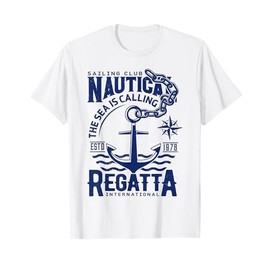 Sailing Club Nautica The Sea Is Calling Regatta Internationa T-Shirt