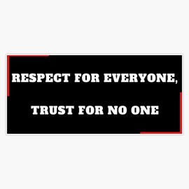 Respect For Everyone, Trust For No One Bumper Sticker Vinyl Decal 5"