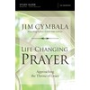 Life-Changing Prayer Bible Study Guide: Approaching the Throne of Grace