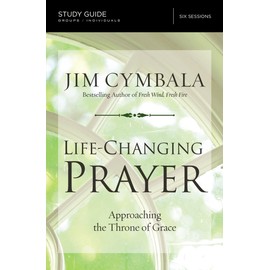 Life-Changing Prayer Bible Study Guide: Approaching the Throne of Grace