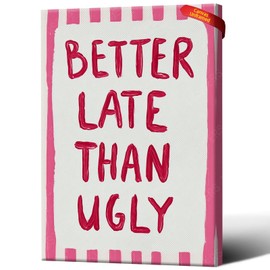 Better Late Than Ugly Canvas Print, Modern Eclectic Wall Art, Trendy Preppy Pink Wall Decor For Girly Room Dorm Apartment 12X18 inch Unframed