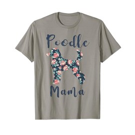 Poodle Mama Shirt Women Standard Mini Poodle Mom Mother Day T-Shirt
