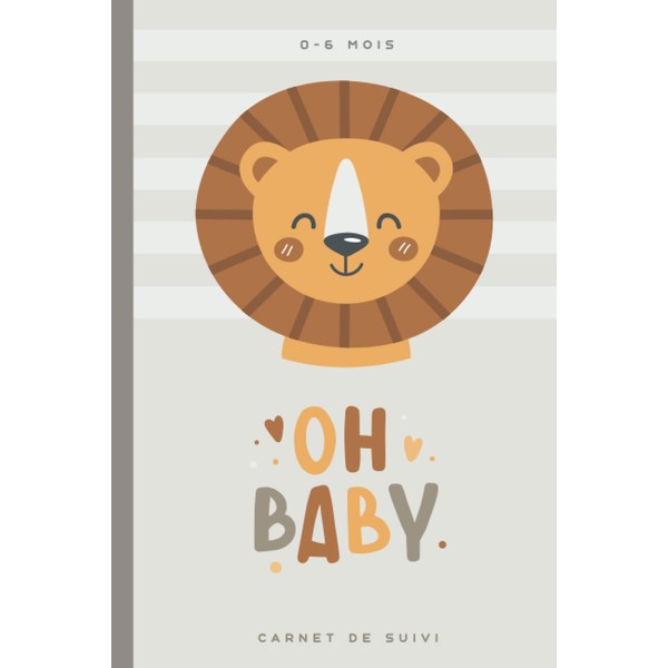 Carnet de suivi Bébé 0 à 6 mois: Livre de