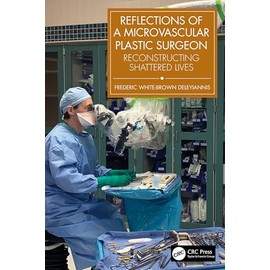 Reflections of a Microvascular Plastic Surgeon: Reconstructing Shattered Lives