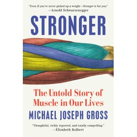 Stronger: The Untold Story of Muscle in Our Lives