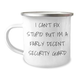 Security Guard Christmas Camping Mug I Can't Fix Stupid But I'm A Fairly Decent Security Guard Funny Quote Gifts from Men to Security Guard Friends Coworkers and Family Christmas Unique Gifts