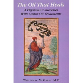The Oil That Heals: A Physician's Successes With Castor Oil Treatments