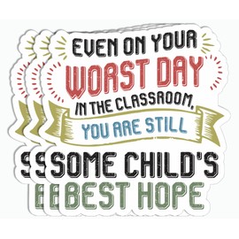 3Pcs - Even On Your Worst Day in The Classroom Sticker - Kids Sticker - Motivational Sticker - Kindle Book Sticker - Laptop Case Sticker
