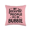 My Favorite People Call Me Bubbie Throw Pillow