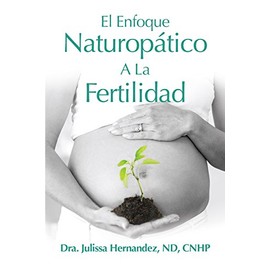El Enfoque Naturopática a la Fertilidad