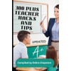 300 Plus Teacher Hacks and Tips
