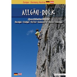 Allgäu-Rock: Sportkletterführer Oberallgäu • Ostallgäu • Vils/Tirol • Tannheimer Tal • Känzele • Unterallgäu