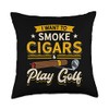 I Just Want To Smoke Cigars And Play Golf Cigar