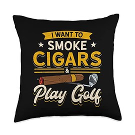 I Just Want To Smoke Cigars And Play Golf Cigar Smokers Throw Pillow