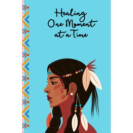 Healing One Moment at a Time: Healing Journal
