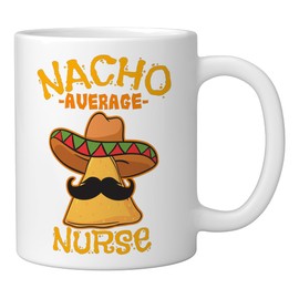 Nacho Average Nurse Cinco de Mayo Mexican Fiesta Party Ceramic Mug, White