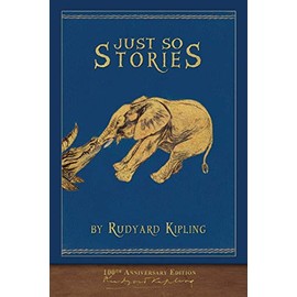 Just So Stories (100th Anniversary Edition): Illustrated First Edition