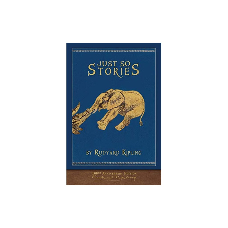 Just So Stories (100th Anniversary Edition): Illustrated First Edition