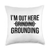 I'm out here grounding inspirational motivational saying Throw Pillow