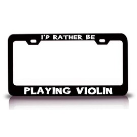 Custom Brother - I'd Rather BE Playing Violin Hobby Sports Metal Car SUV Truck License Plate Frame Bl h6