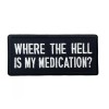 Where The Hell Is My Medication 4 inc Iron on