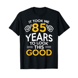 85th Birthday Took Me 85 Years Old Gift T-Shirt