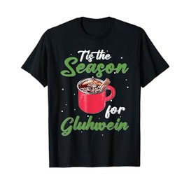 Mulled Wine Tis the Season for Glühwein Funny Christmas T-Shirt, black