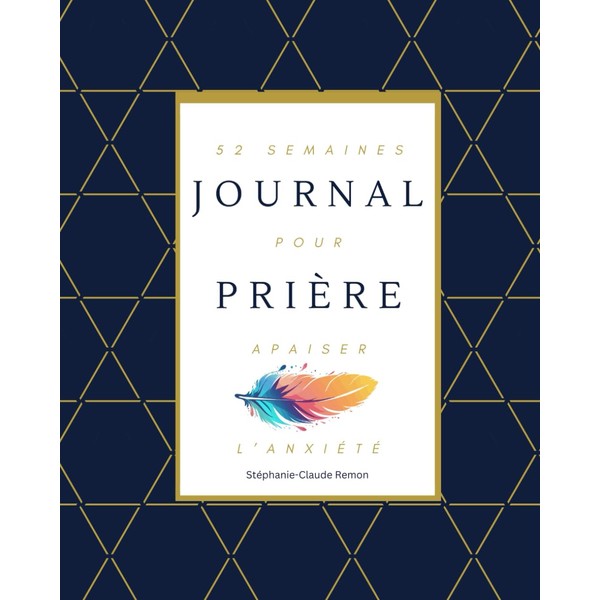 Journal Prière: 52 semaines pour apaiser l'anxiété