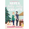 Have a Holly Jolly Iced Latte