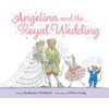 Angelina and the Royal Wedding (Angelina Ballerina)