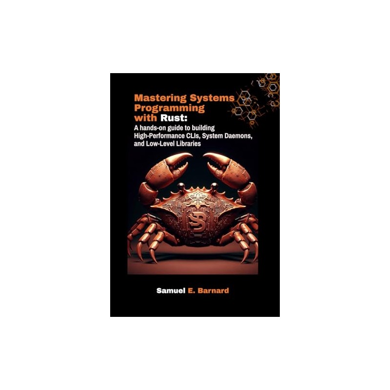 Mastering Systems Programming with Rust: A hands-on guide to building