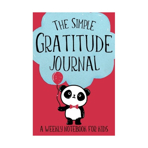 The Simple Gratitude Journal: A Weekly Notebook for Kids (Cute