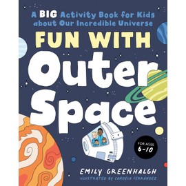 Fun with Outer Space: A Big Activity Book for Kids about Our Incredible Universe