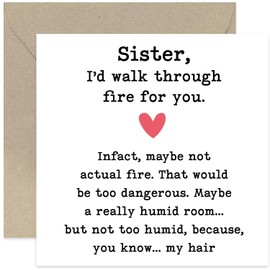 Hilarious Birthday Card for Sister - 'Walk Through Fire For You' Funny Card for Sis - Thank You Card - Thinking of You - Humorous Greeting Cards for Her - Best Friend