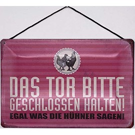Blechschild With Cord 30 x 20 cm Chicken Saying: Das Tor Bitte geschlossen halten ! Egal was die Hühnen Sagen ! - Blechemma